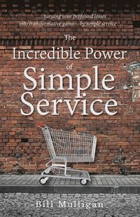 bokomslag The Incredible Power of Simple Service