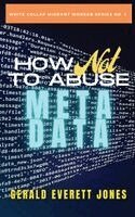 Gerald Everett Jones - How Not to Abuse Metadata, Häftad. Tillgänglighet: Lägg i varukorg