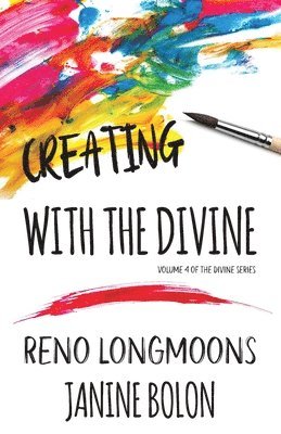 Reno Longmoons, Janine Bolon - Creating with the Divine, Häftad