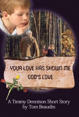 Tom Beaudin - Your Love Has Shown Me God's Love, Inbunden