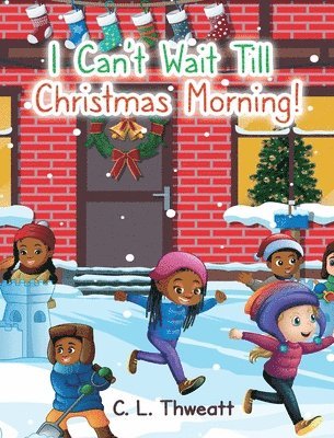 C L Thweatt, C. L. Thweatt, C.L. Thweatt - I Can't Wait Till Christmas Morning!, Inbunden
