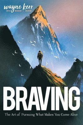 Braving: The Art of Pursuing What Make You Come Alive