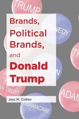 bokomslag Brands, Political Brands, and Donald Trump