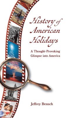 Jeffrey Bensch - History of American Holidays, Inbunden