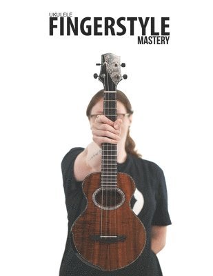 Ukulele Fingerstyle Mastery 1