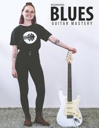 bokomslag Beginning Blues Guitar Mastery