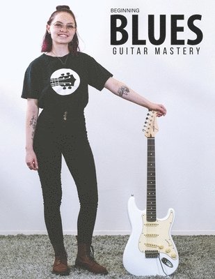 Beginning Blues Guitar Mastery 1