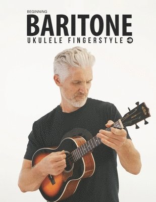 bokomslag Beginning Baritone Ukulele Fingerstyle Songbook