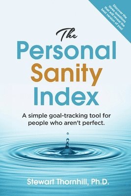 The Personal Sanity Index: A simple goal-tracking tool for people who aren't perfect. 1