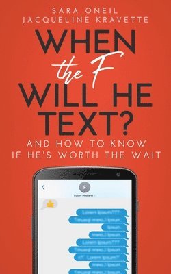 Sara Oneil, Jacqueline Kravette - When the F Will He Text?, Häftad