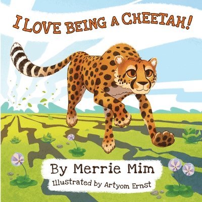 I Love Being a Cheetah! 1