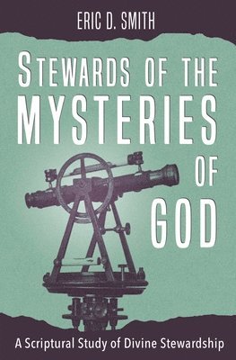 bokomslag Stewards of the Mysteries of God: A Scriptural Study of Divine Stewardship