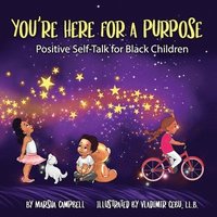 bokomslag You're Here for a Purpose: Positive Self-Talk for Black Children