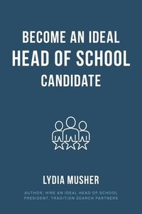 bokomslag Become an Ideal Head of School Candidate
