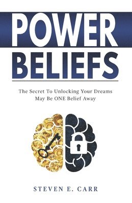 bokomslag Power Beliefs: The Secret To Unlocking Your Dreams May Be ONE Belief Away