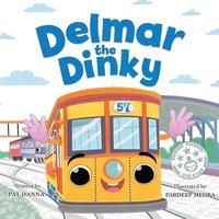bokomslag Delmar the Dinky - The Adventures of a Little Trolley