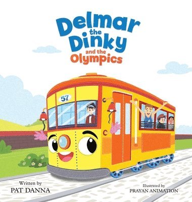 Pat Danna - Delmar the Dinky and the Olympics -The Adventures of a Little Trolley, Inbunden