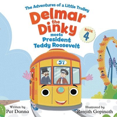 Delmar the Dinky Meets President Teddy Roosevelt: The Adventures of a Little Trolley