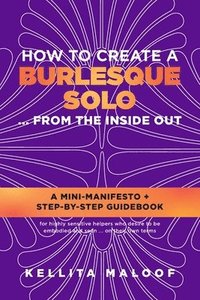 bokomslag How to Create a Burlesque Solo ...From the Inside Out