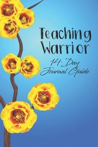 bokomslag Teaching Warrior: 14 Day Journal Guide