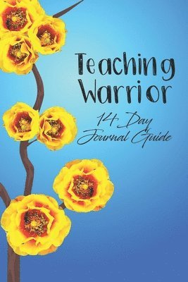 Teaching Warrior: 14 Day Journal Guide 1