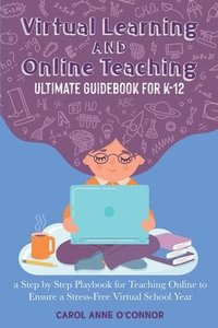 bokomslag Virtual Learning and Online Teaching Ultimate Guidebook for K-12