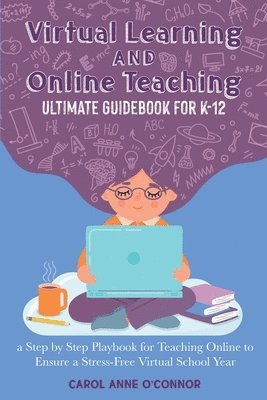 Virtual Learning and Online Teaching Ultimate Guidebook for K-12 1