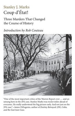 bokomslag Coup d'Etat! Three Murders That Changed the Course of History. President Kennedy, Reverend King, Senator R. F. Kennedy