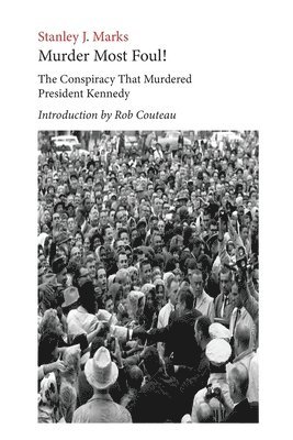 bokomslag Murder Most Foul! The Conspiracy That Murdered President Kennedy