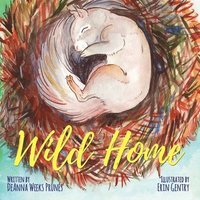 bokomslag Wild Home: A baby squirrel's story of kindness and love