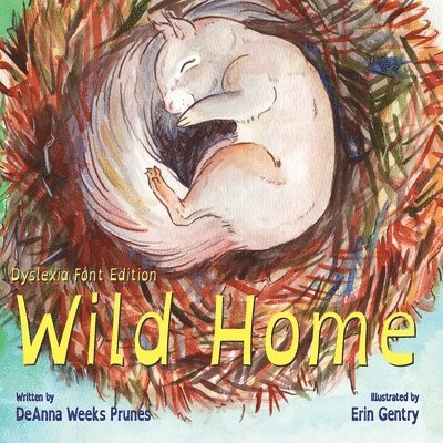 Wild Home (Dyslexia Font Edition): A baby squirrel's story of kindness and love 1