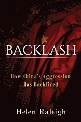 bokomslag Backlash: How China's Aggression Has Backfired