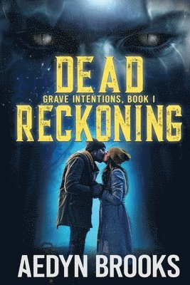 bokomslag Dead Reckoning: Grave Intentions, Book 1