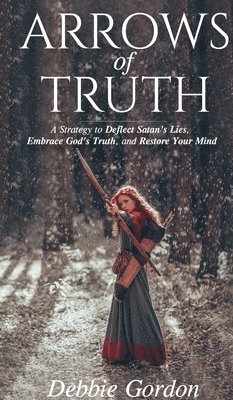 Debbie Gordon - Arrows of Truth, Inbunden