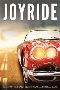bokomslag Joyride: Tales of First Cars, Classic Cars, and Dream Cars
