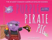 bokomslag Purple Pirate Pig - The 40 Most Common American English Sounds