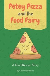 bokomslag Petey Pizza and the Food Fairy: A Food Rescue Story