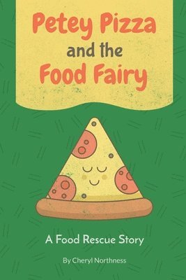 Petey Pizza and the Food Fairy: A Food Rescue Story 1