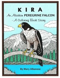 bokomslag Kira, an Alaskan Peregrine Falcon: A Coloring Book