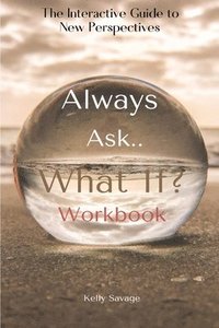 bokomslag Always Ask, What If.. Workbook