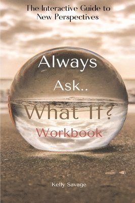 bokomslag Always Ask, What If.. Workbook