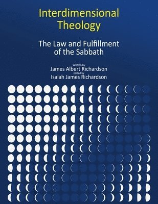 bokomslag Interdimensional Theology: The Law and Fulfillment of the Sabbath