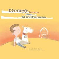 bokomslag George Learns About Mindfulness