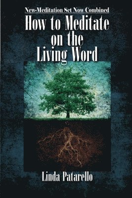 How to Meditate on the Living Word: New-Meditation Set now Combined
