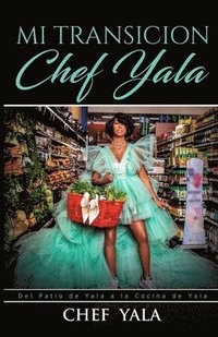 bokomslag Mi TRANSICION: Del Patio de Yala a la Cocina de Yala