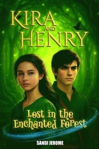 bokomslag Kira and Henry Lost in the Enchanted Forest