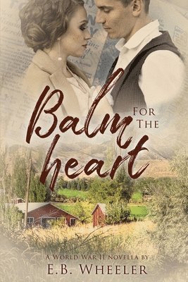 E B Wheeler, E. B. Wheeler, E.B. Wheeler - Balm for the Heart, Häftad