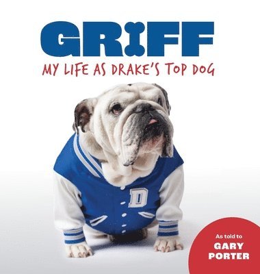 Griff: My Life as Drake's Top Dog 1