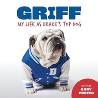 bokomslag Griff: My LIfe as Drake's Top Dog