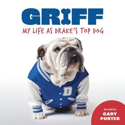 Griff: My LIfe as Drake's Top Dog 1